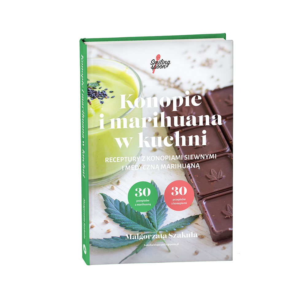 Konopie i marihuana w kuchni - Smiling Spoon - Małgorzata Szakuła